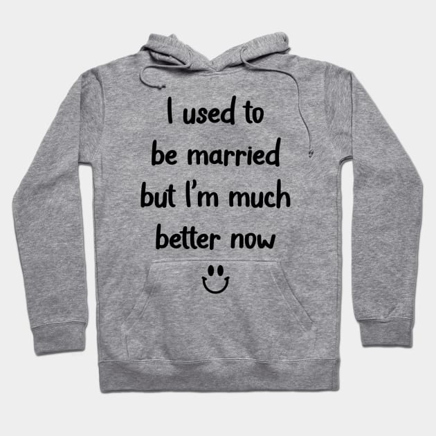 I used to be married but I’m much better now Hoodie by Madelyn_Frere